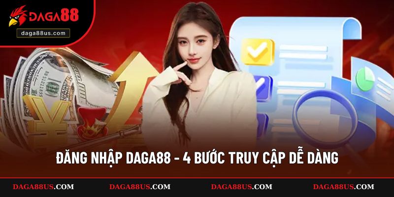 Đăng Nhập DAGA88 - 4 Bước Truy Cập Dễ Dàng