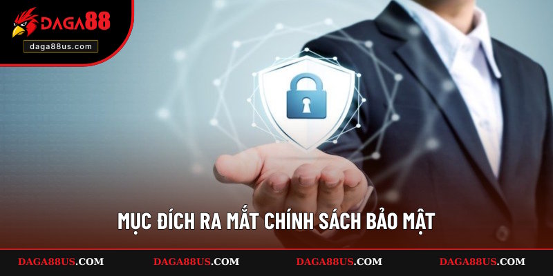 Mục đích DAGA88 tạo lập chính sách bảo mật